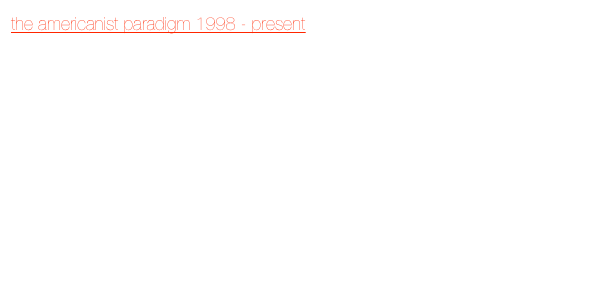 the americanist paradigm 1998 - present 


For  a detailed exposition of the twelve aspects of the americanist paradigm: 


www.americanistparadigm.com

the site will explore the cognitive iconography of the historical impact of the experience of the new world after 1500. 
